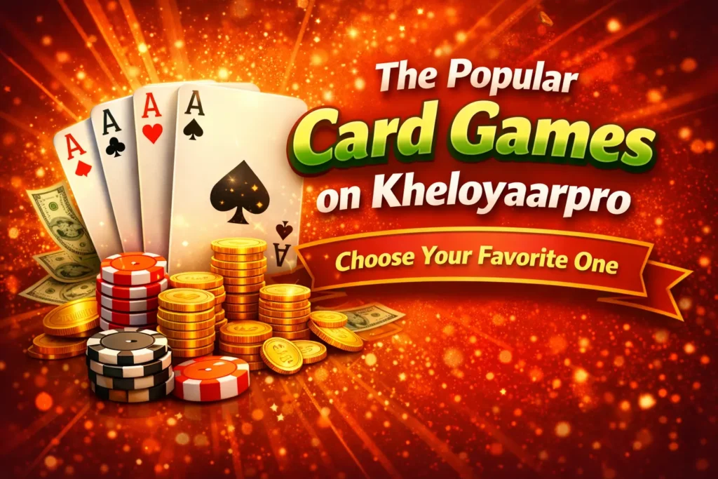 Popular card games on Kheloyaarpro with playing cards, chips, and cash, inviting users to choose their favorite game