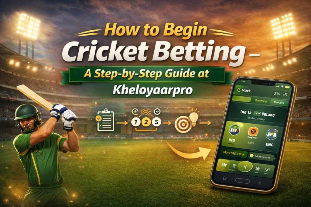 How to begin cricket betting step by step guide for beginners at Kheloyaarpro